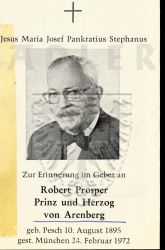 Arenberg, Robert Prosper Prinz und Herzog von,
* 10 AUG 1895 in Pesch,
+24 FEB 1972 in München