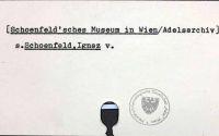 Schoenfeld'sches Museum in Wien / Adelsarchiv siehe Schoenfeld, Ignaz von