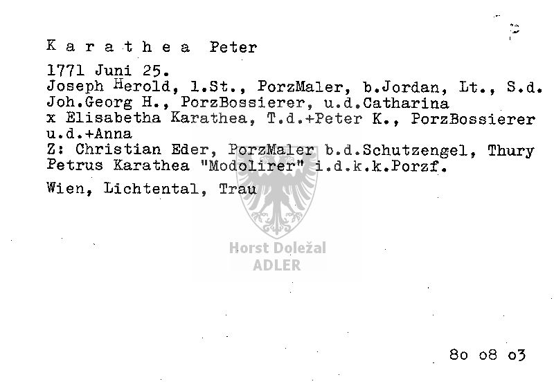 Karathea Peter, Porzellan Possierer; Karathea Elisabetha; Karathea Anna; Herold Joseph, Porzellan Maler; Herold Joh. Georg, Porzellan Possierer; Herold Catharina; Eder Christian, Porzellan Maler; Karathea Thury Petrus, Modellierer