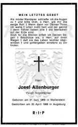 Altenburger, Josef,
Fürstl. Angestellter,
* 27 JUN 1899 i Wallerstein,
+20 APR 1968 in Augsburg