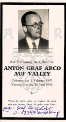 Arco auf Valley, Anton Graf,
* 05 FEB 1897,
+29 JUN 1945
