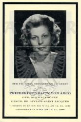 Arco, Friederike Gräfin von (geb. Schwackhöfer),
Gesch. de Duclos-Saint Jacques,
* 12 DEC 1920,
+15 NOV 1988 in Wien