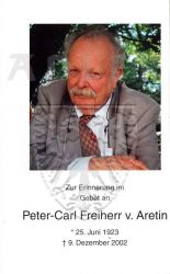 Aretin, Peter-Carl Freiherr von,
* 25 JUN 1923,
+09 DEC 2002