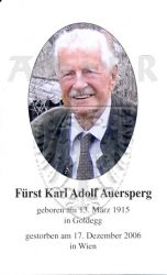 Auersperg, Karl Adolf Fürst
* 13 MAR 1915 in Goldegg
+17 DEC 2006 in Wien