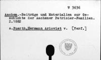 Fürth, Hermann Ariovist von: Beiträge und Materialien zur Geschichte der Aachener Patrizier-Familien. 2. 1882. [W-3636.]