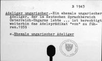 Ein ehemals ungarischer Adeliger, der im deutschen Sprachbereich Österreich-Ungarns lebte ... ist berechtigt weiterhin das Adelsprädikat 'von' zu führen. 1959. [B-1943.]